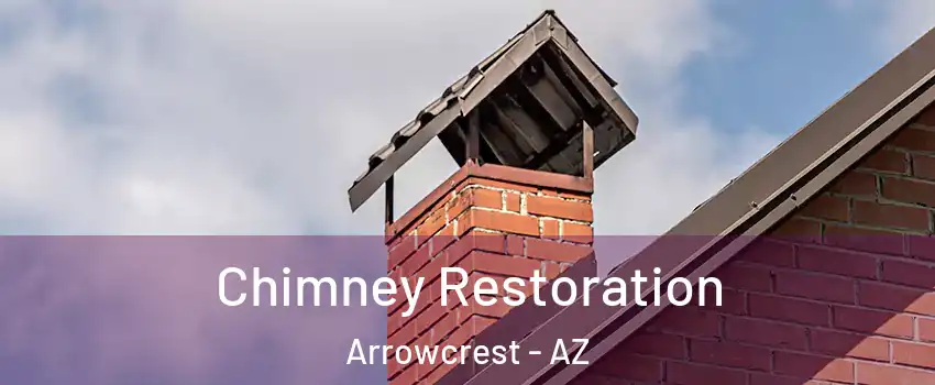 Chimney Restoration Arrowcrest - AZ