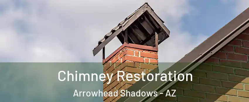 Chimney Restoration Arrowhead Shadows - AZ