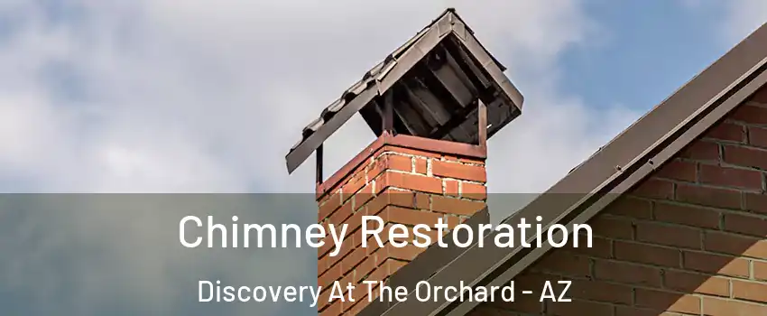 Chimney Restoration Discovery At The Orchard - AZ