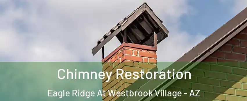 Chimney Restoration Eagle Ridge At Westbrook Village - AZ