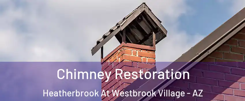 Chimney Restoration Heatherbrook At Westbrook Village - AZ