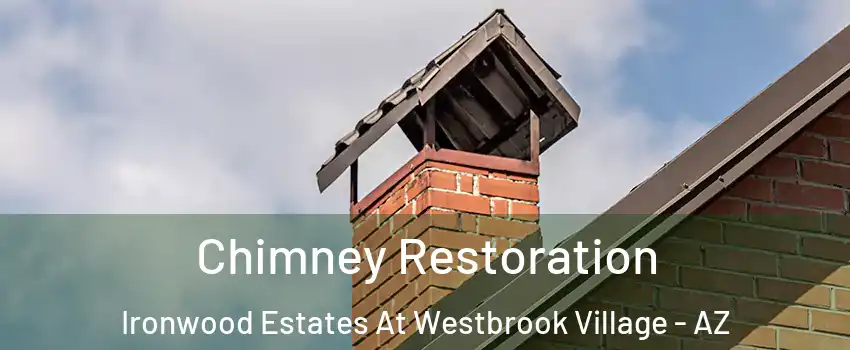 Chimney Restoration Ironwood Estates At Westbrook Village - AZ