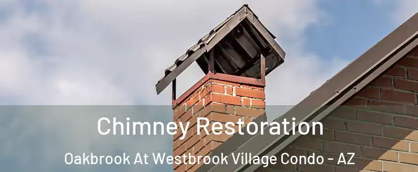 Chimney Restoration Oakbrook At Westbrook Village Condo - AZ