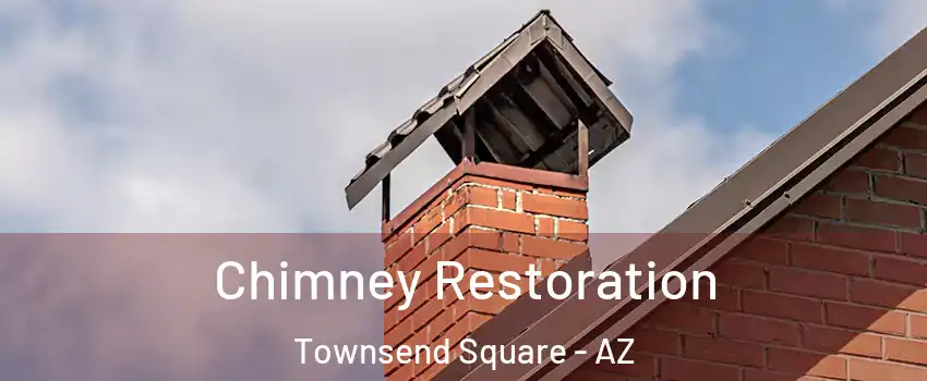 Chimney Restoration Townsend Square - AZ