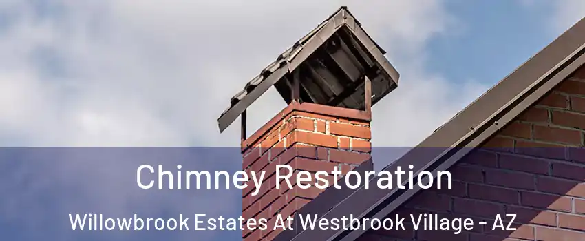 Chimney Restoration Willowbrook Estates At Westbrook Village - AZ