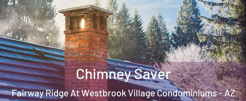 Chimney Saver Fairway Ridge At Westbrook Village Condominiums - AZ