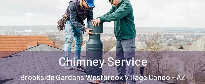 Chimney Service Brookside Gardens Westbrook Village Condo - AZ
