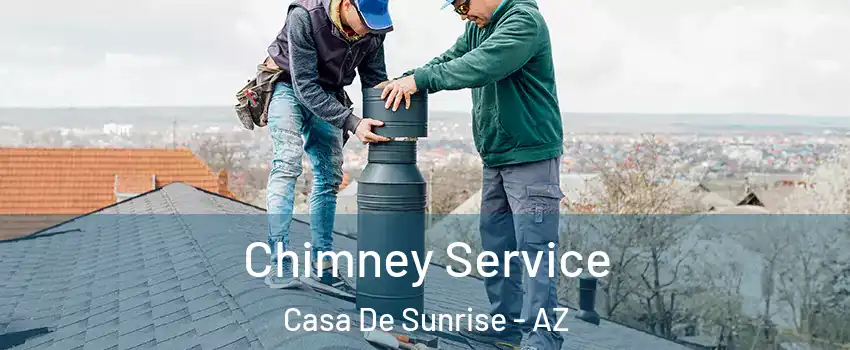 Chimney Service Casa De Sunrise - AZ