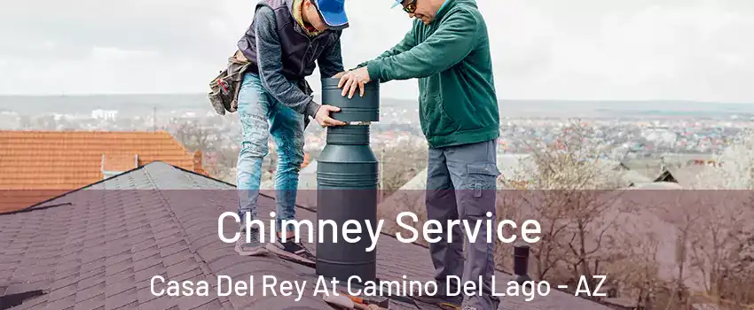 Chimney Service Casa Del Rey At Camino Del Lago - AZ