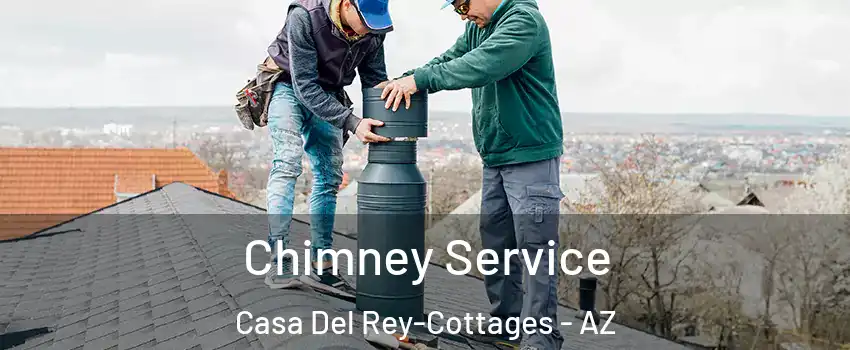 Chimney Service Casa Del Rey-Cottages - AZ