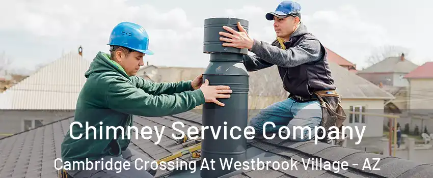 Chimney Service Company Cambridge Crossing At Westbrook Village - AZ