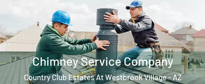 Chimney Service Company Country Club Estates At Westbrook Village - AZ