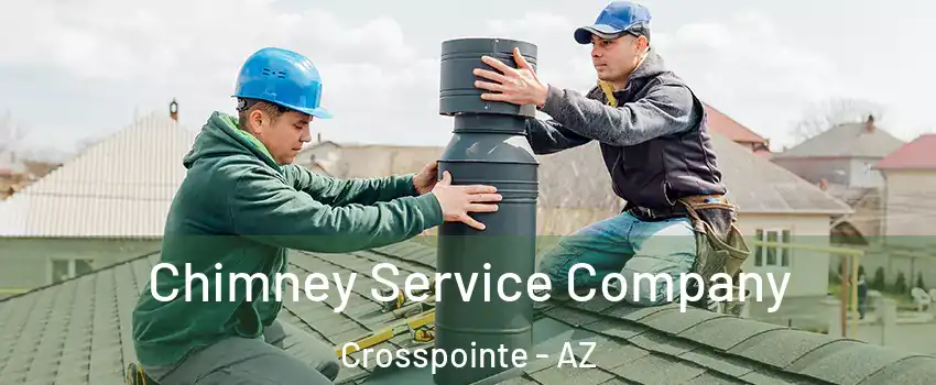Chimney Service Company Crosspointe - AZ