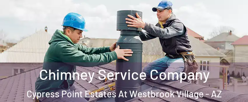 Chimney Service Company Cypress Point Estates At Westbrook Village - AZ