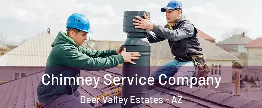 Chimney Service Company Deer Valley Estates - AZ