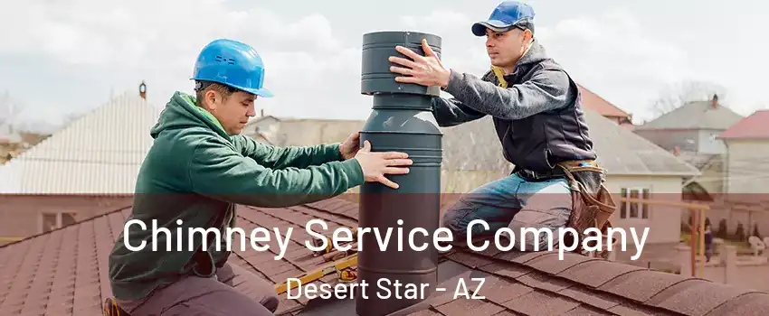 Chimney Service Company Desert Star - AZ