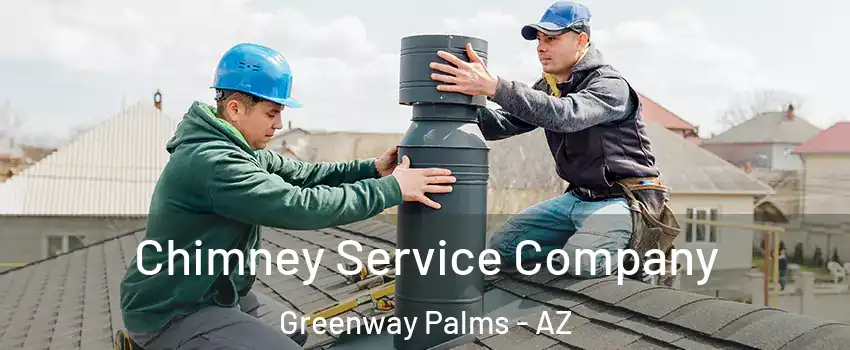 Chimney Service Company Greenway Palms - AZ