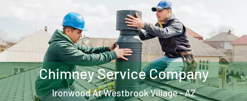 Chimney Service Company Ironwood At Westbrook Village - AZ