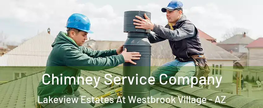Chimney Service Company Lakeview Estates At Westbrook Village - AZ