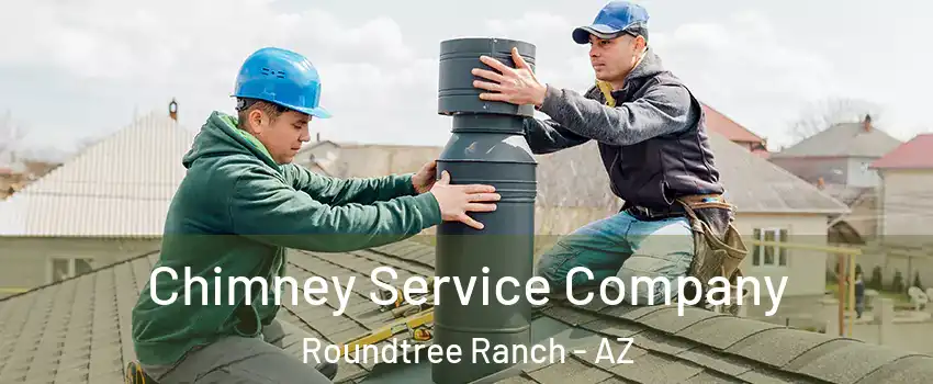 Chimney Service Company Roundtree Ranch - AZ