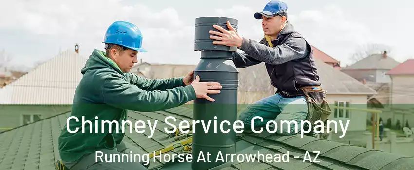 Chimney Service Company Running Horse At Arrowhead - AZ