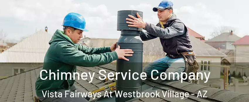 Chimney Service Company Vista Fairways At Westbrook Village - AZ