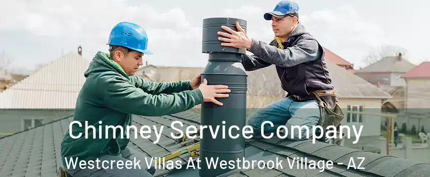 Chimney Service Company Westcreek Villas At Westbrook Village - AZ