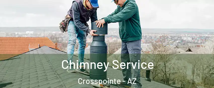 Chimney Service Crosspointe - AZ