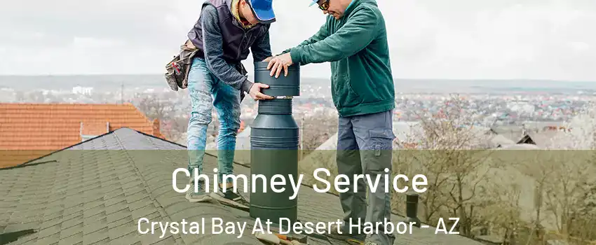 Chimney Service Crystal Bay At Desert Harbor - AZ