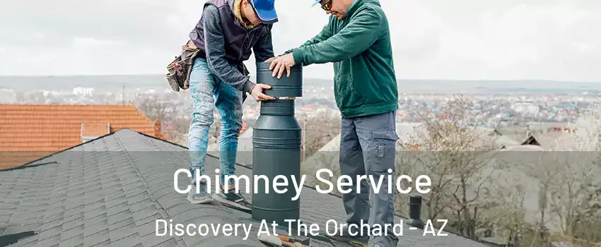 Chimney Service Discovery At The Orchard - AZ