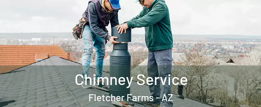 Chimney Service Fletcher Farms - AZ