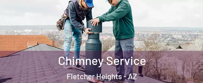 Chimney Service Fletcher Heights - AZ