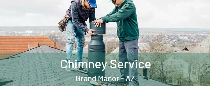 Chimney Service Grand Manor - AZ