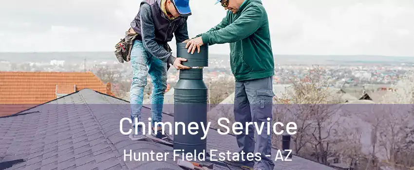 Chimney Service Hunter Field Estates - AZ