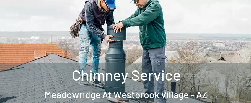 Chimney Service Meadowridge At Westbrook Village - AZ