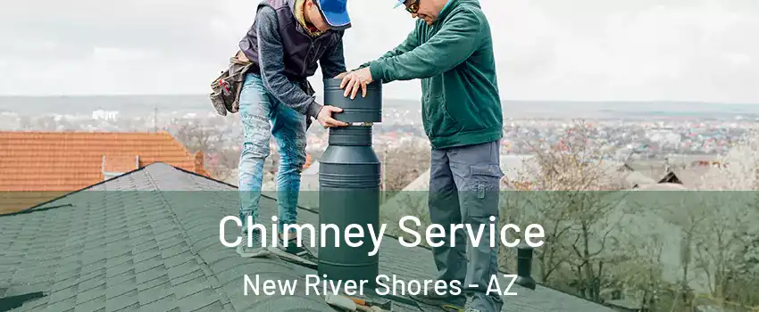 Chimney Service New River Shores - AZ