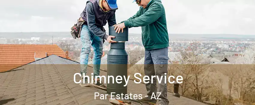 Chimney Service Par Estates - AZ
