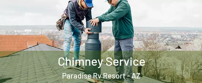 Chimney Service Paradise Rv Resort - AZ