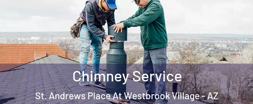 Chimney Service St. Andrews Place At Westbrook Village - AZ
