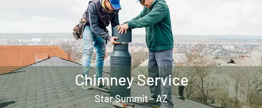 Chimney Service Star Summit - AZ