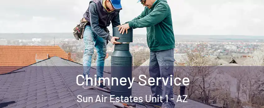 Chimney Service Sun Air Estates Unit 1 - AZ