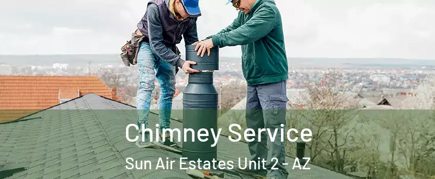 Chimney Service Sun Air Estates Unit 2 - AZ