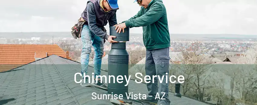 Chimney Service Sunrise Vista - AZ