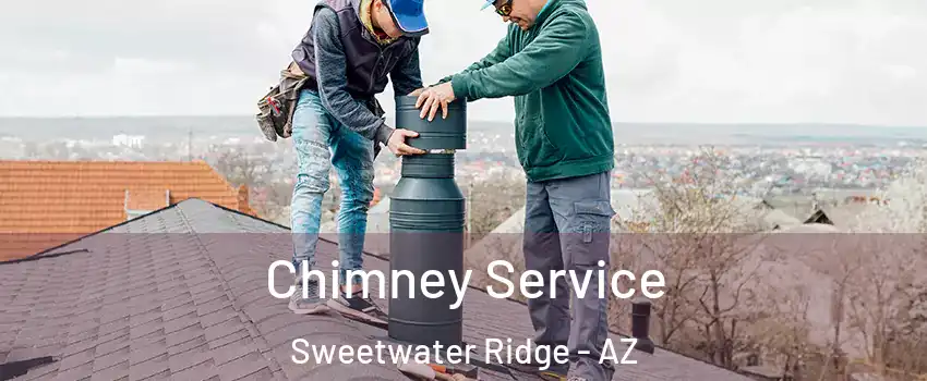 Chimney Service Sweetwater Ridge - AZ