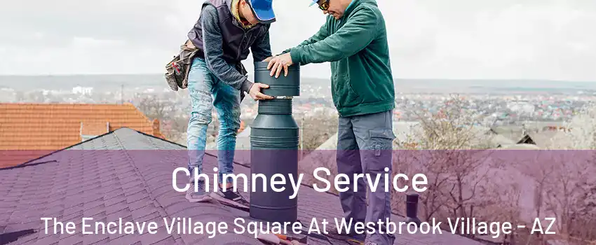 Chimney Service The Enclave Village Square At Westbrook Village - AZ