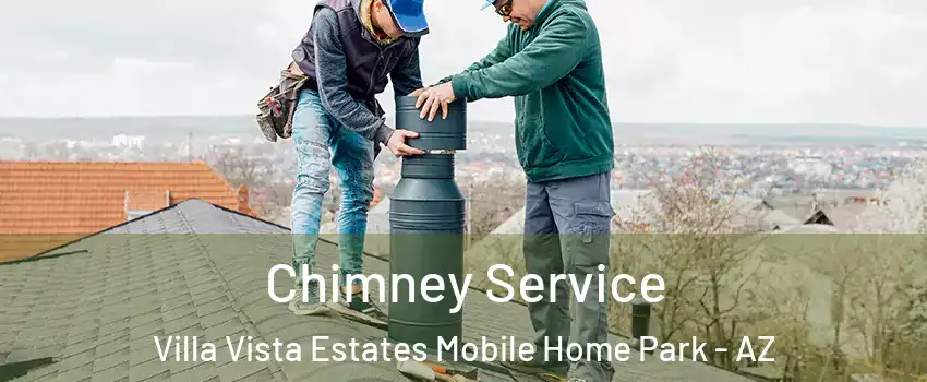 Chimney Service Villa Vista Estates Mobile Home Park - AZ