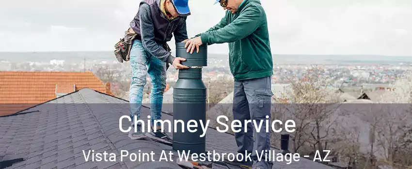 Chimney Service Vista Point At Westbrook Village - AZ