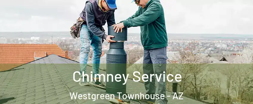 Chimney Service Westgreen Townhouse - AZ