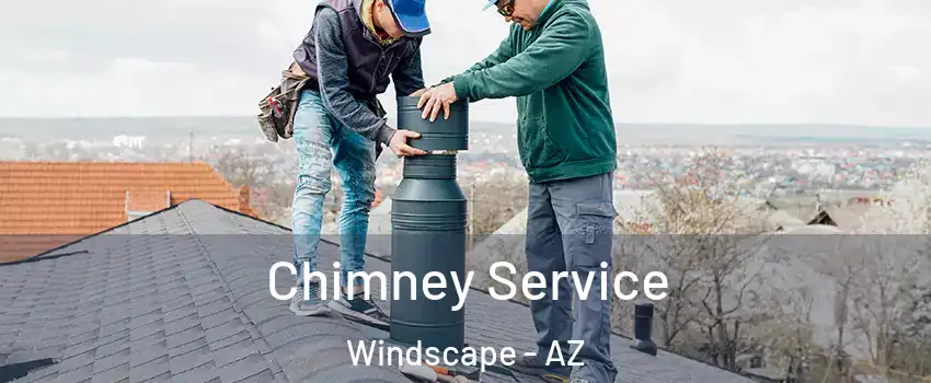 Chimney Service Windscape - AZ