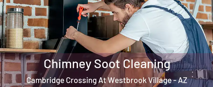 Chimney Soot Cleaning Cambridge Crossing At Westbrook Village - AZ